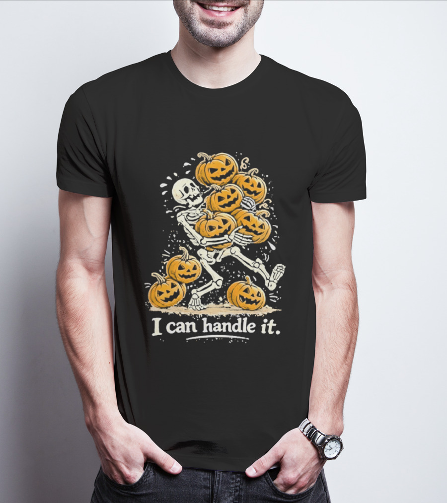 Skeleton Carrying Pumpkins I Can Handle It Halloween Humor T-Shirt