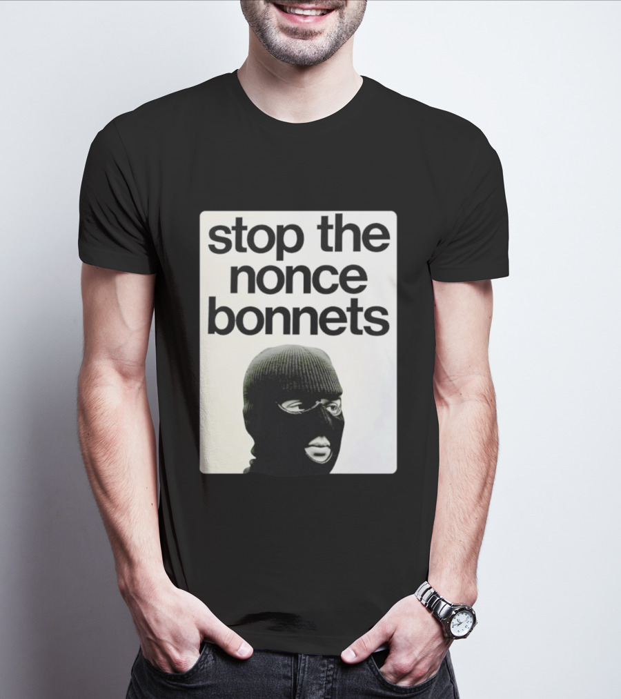 Stop The Nonce Bonnets Balaclava Slang Streetwear T-Shirt