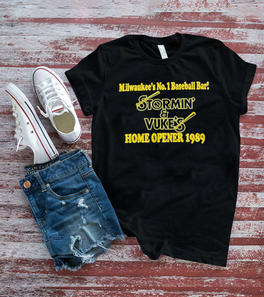Stormin' And Vuke's Home Opener 1989 Milwaukee's No 1 Baseball Bar T-Shirt