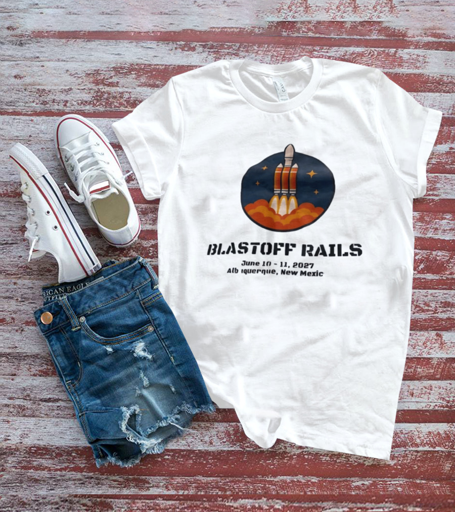 Blastoff Rails June 10 11 2027 Albuquerque New Mexico Rocket Launch Stars T-Shirt