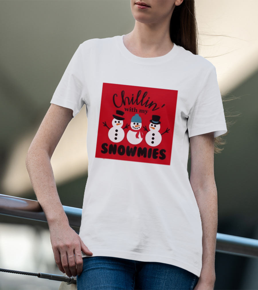 Chillin With My Snowmies Snowman Friends Winter Humor T-Shirt