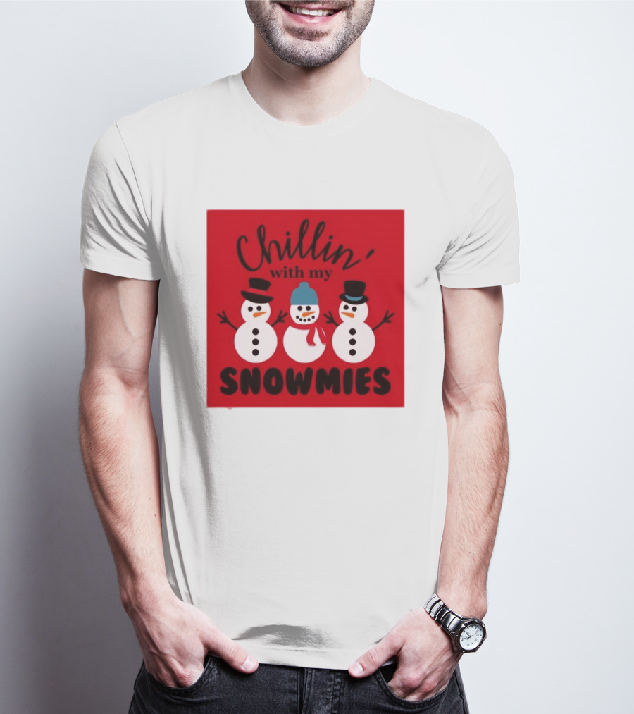 Chillin With My Snowmies Snowman Friends Winter Humor T-Shirt