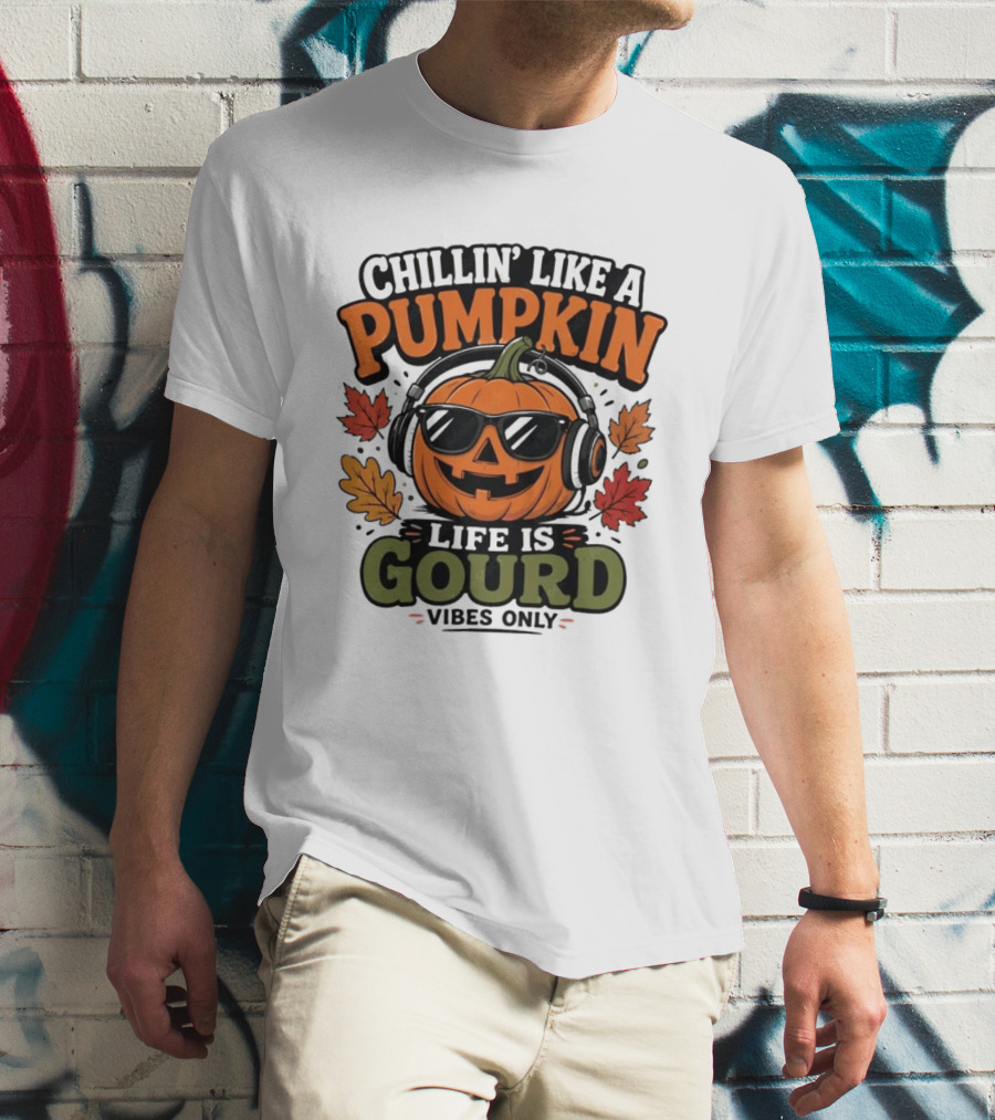 Chillin' Like A Pumpkin Life Is Gourd Vibes Only T-Shirt