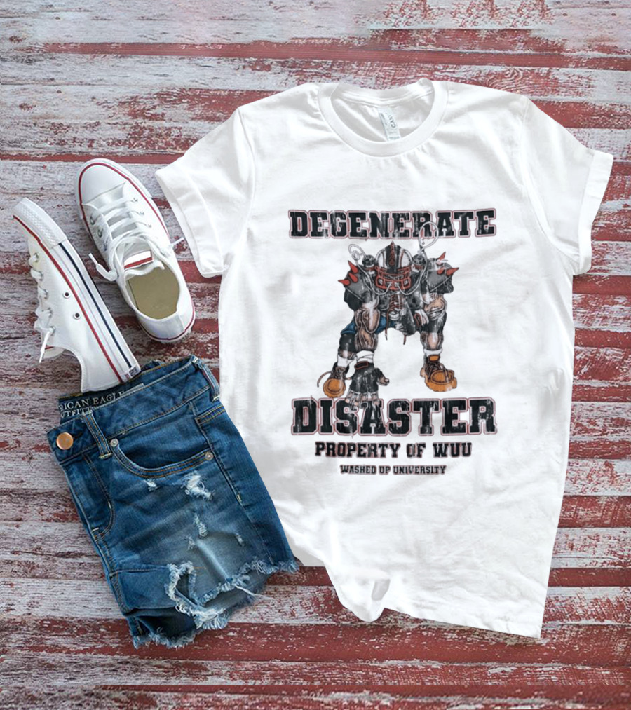 Degenerate Disaster Washed Up University Property Of WUU Football Player T-Shirt
