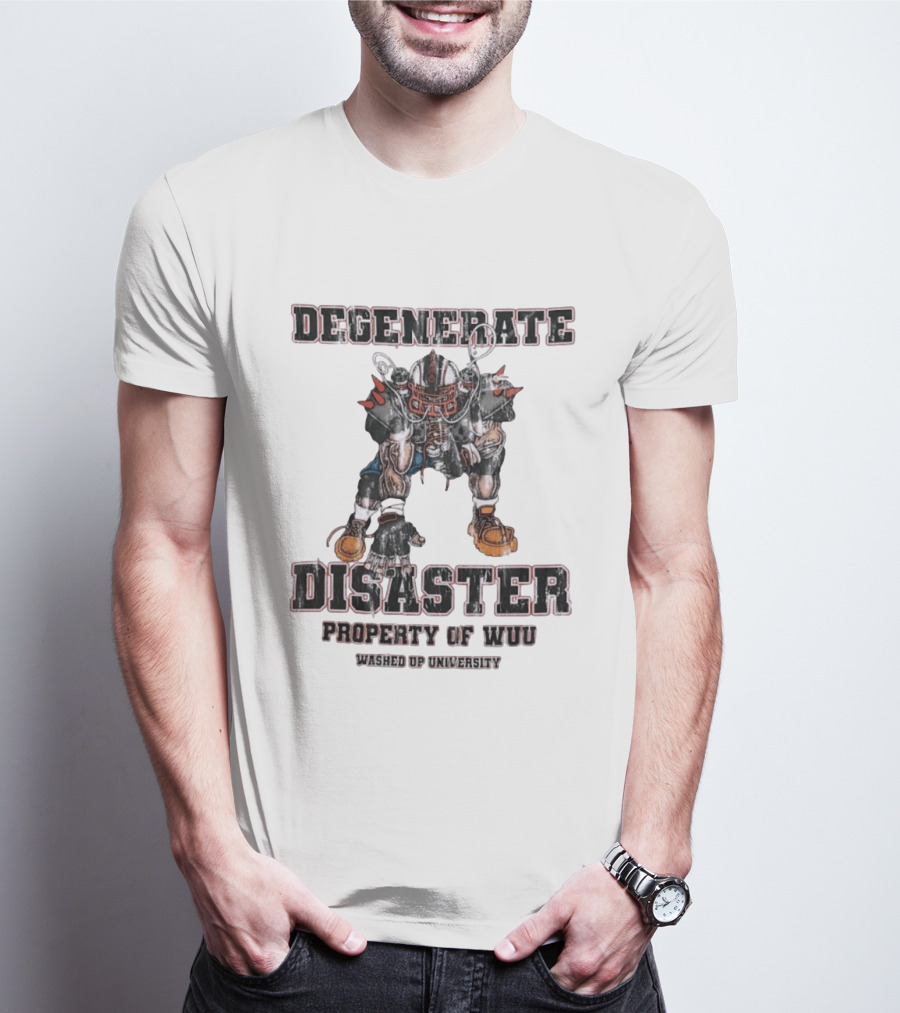 Degenerate Disaster Washed Up University Property Of WUU Football Player T-Shirt
