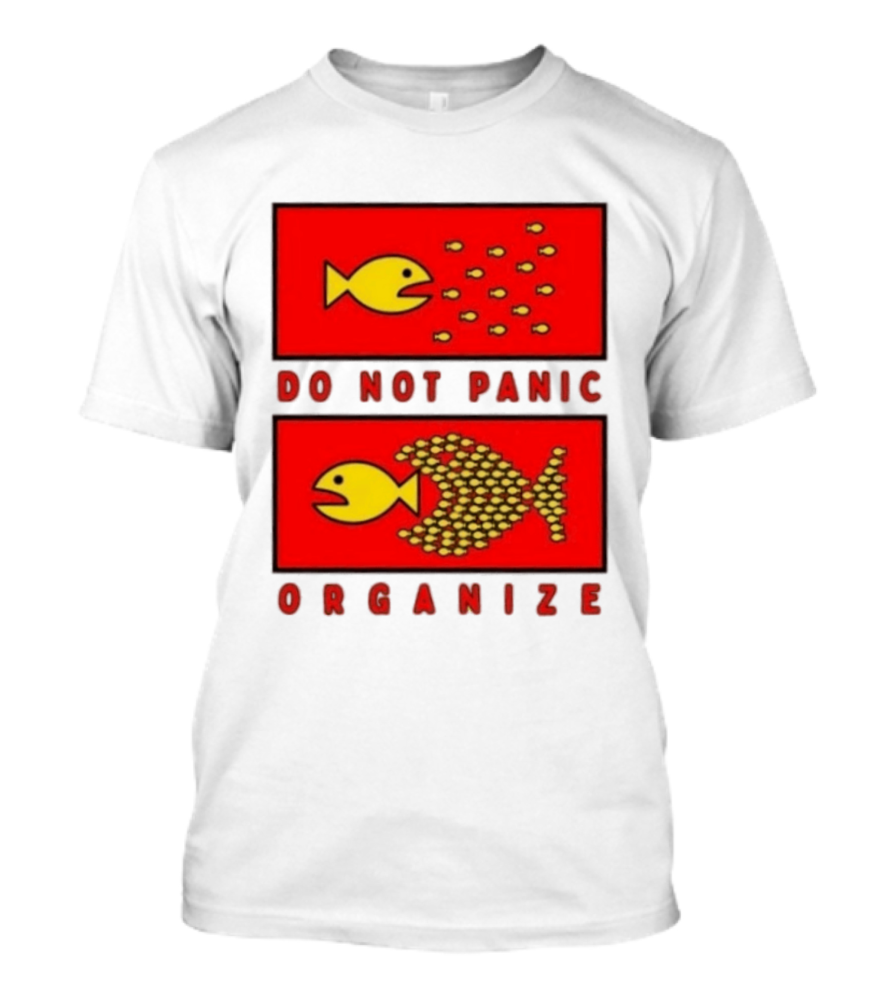 Do Not Panic Organize Fish Unity Activism Strategy T-Shirt
