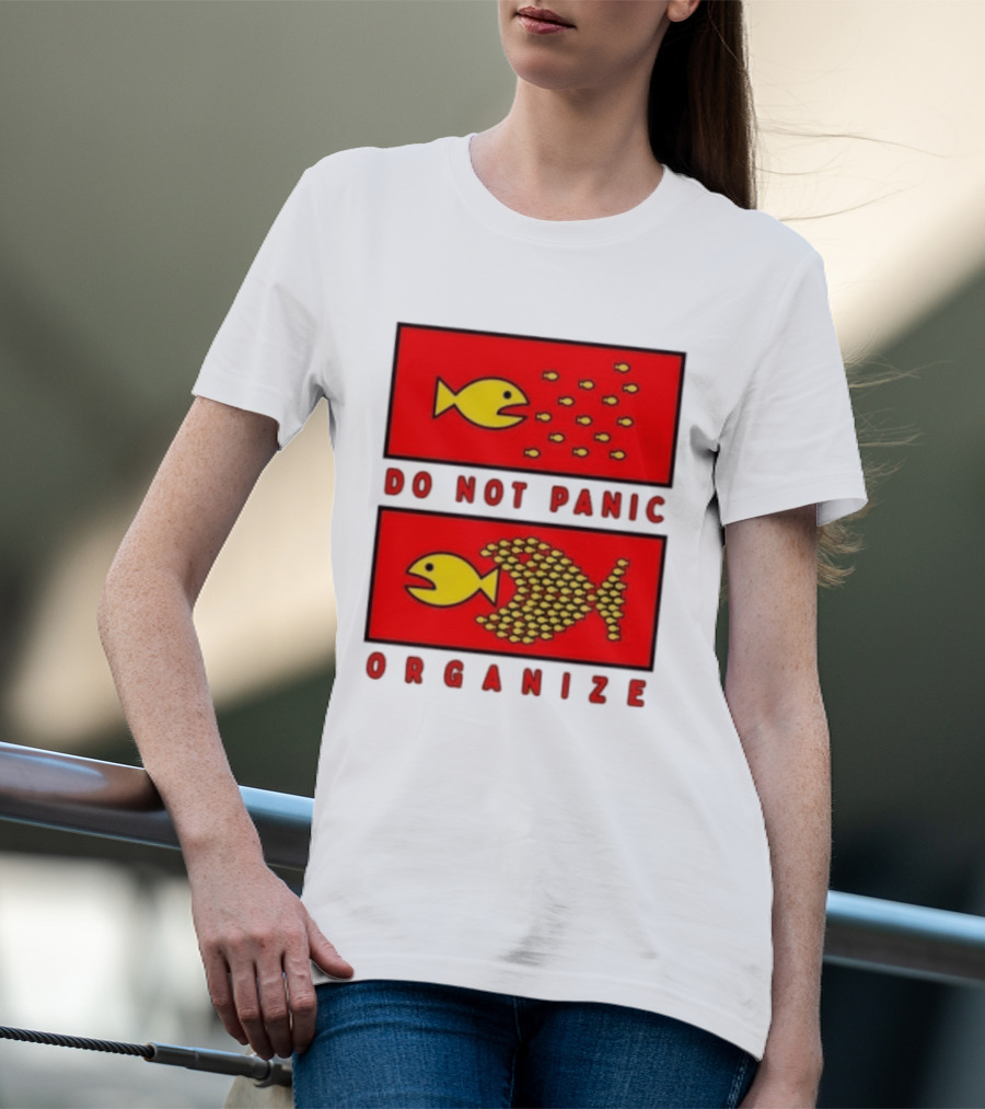 Do Not Panic Organize Fish Unity Activism Strategy T-Shirt