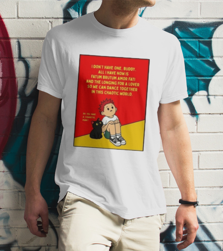 Fatum Brutum Amor Fati Chaotic World Cigarette Punk Dance Longing T-Shirt