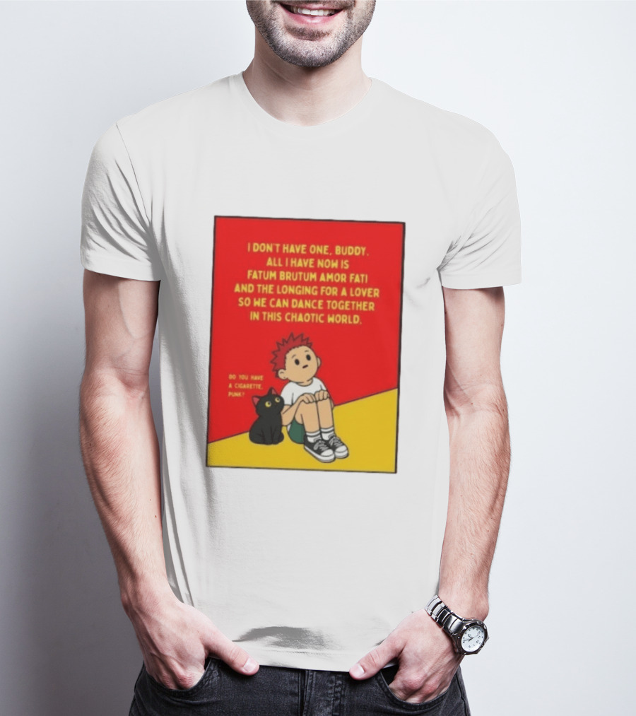 Fatum Brutum Amor Fati Chaotic World Cigarette Punk Dance Longing T-Shirt