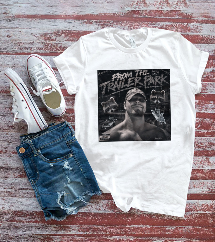 From The Trailer Park Slaybazza Parental Advisory Explicit Content Rugged T-Shirt