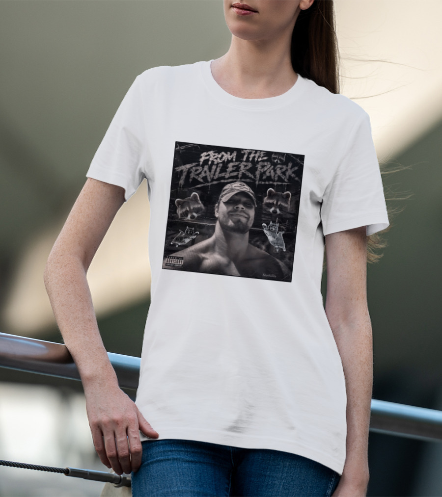 From The Trailer Park Slaybazza Parental Advisory Explicit Content Rugged T-Shirt