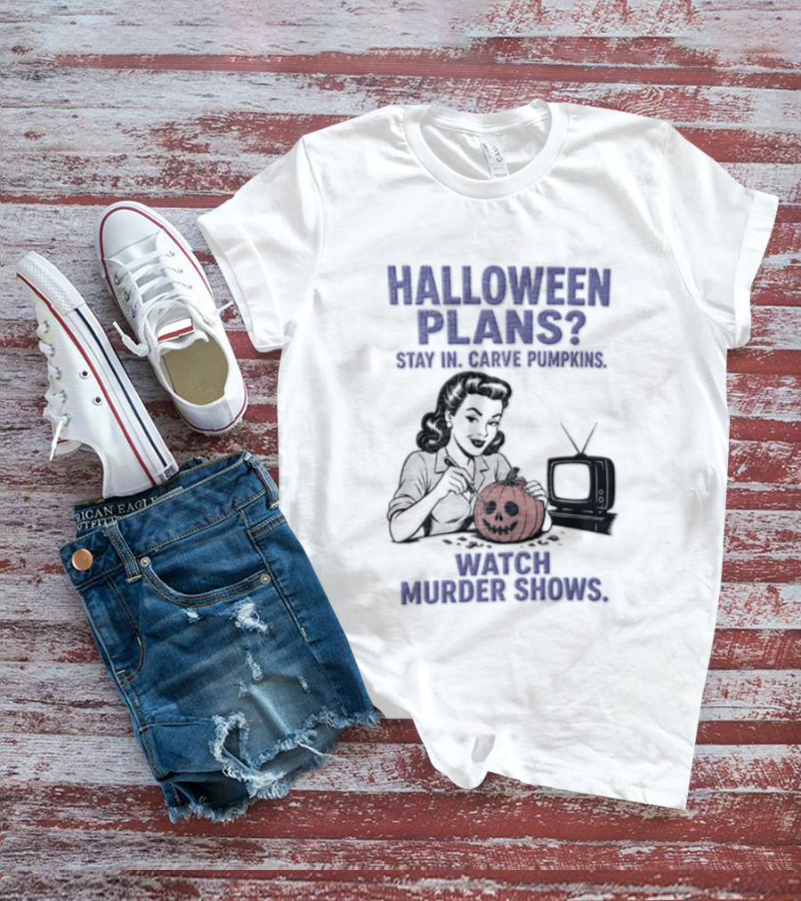 Halloween Plans Stay In Carve Pumpkins Murder Shows 1950s Housewife Retro TV T-Shirt