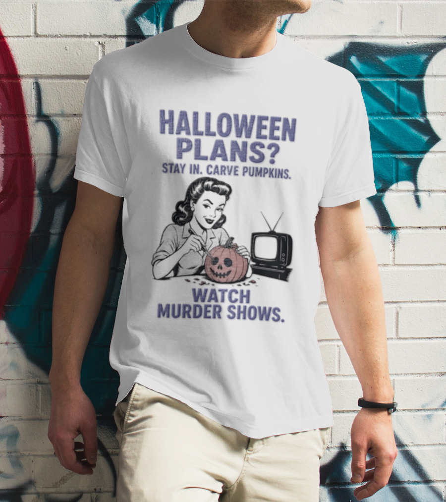 Halloween Plans Stay In Carve Pumpkins Murder Shows 1950s Housewife Retro TV T-Shirt