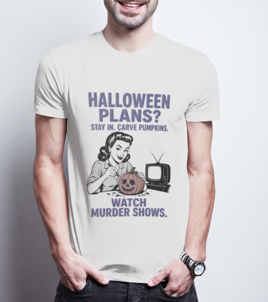 Halloween Plans Stay In Carve Pumpkins Murder Shows 1950s Housewife Retro TV T-Shirt