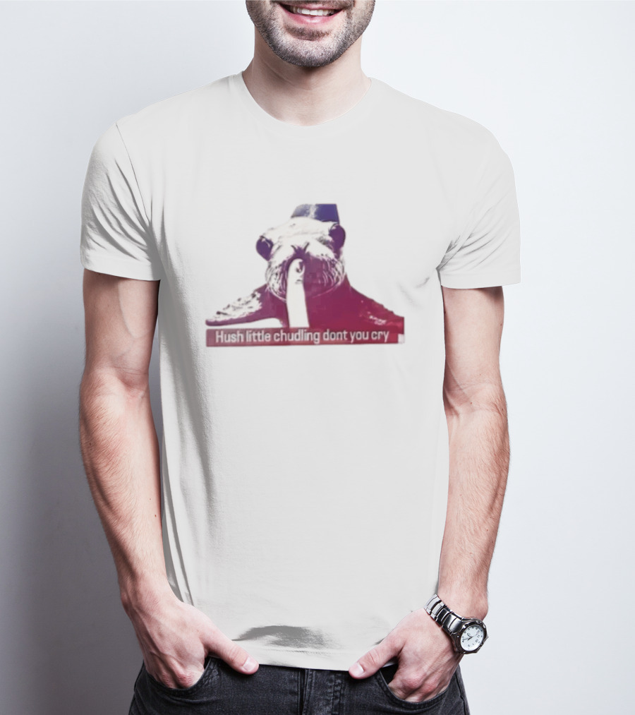 Hush Little Chudling Dont You Cry Seal Finger Shush T-Shirt