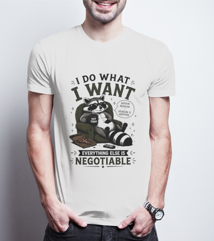 I Do What I Want Raccoon Pizza Everything Else Is Negotiable T-Shirt