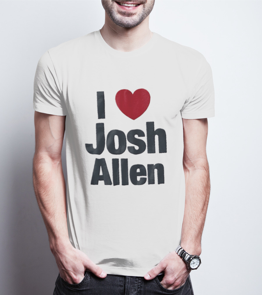 I Love Josh Allen Buffalo Bills Fan Gear T-Shirt