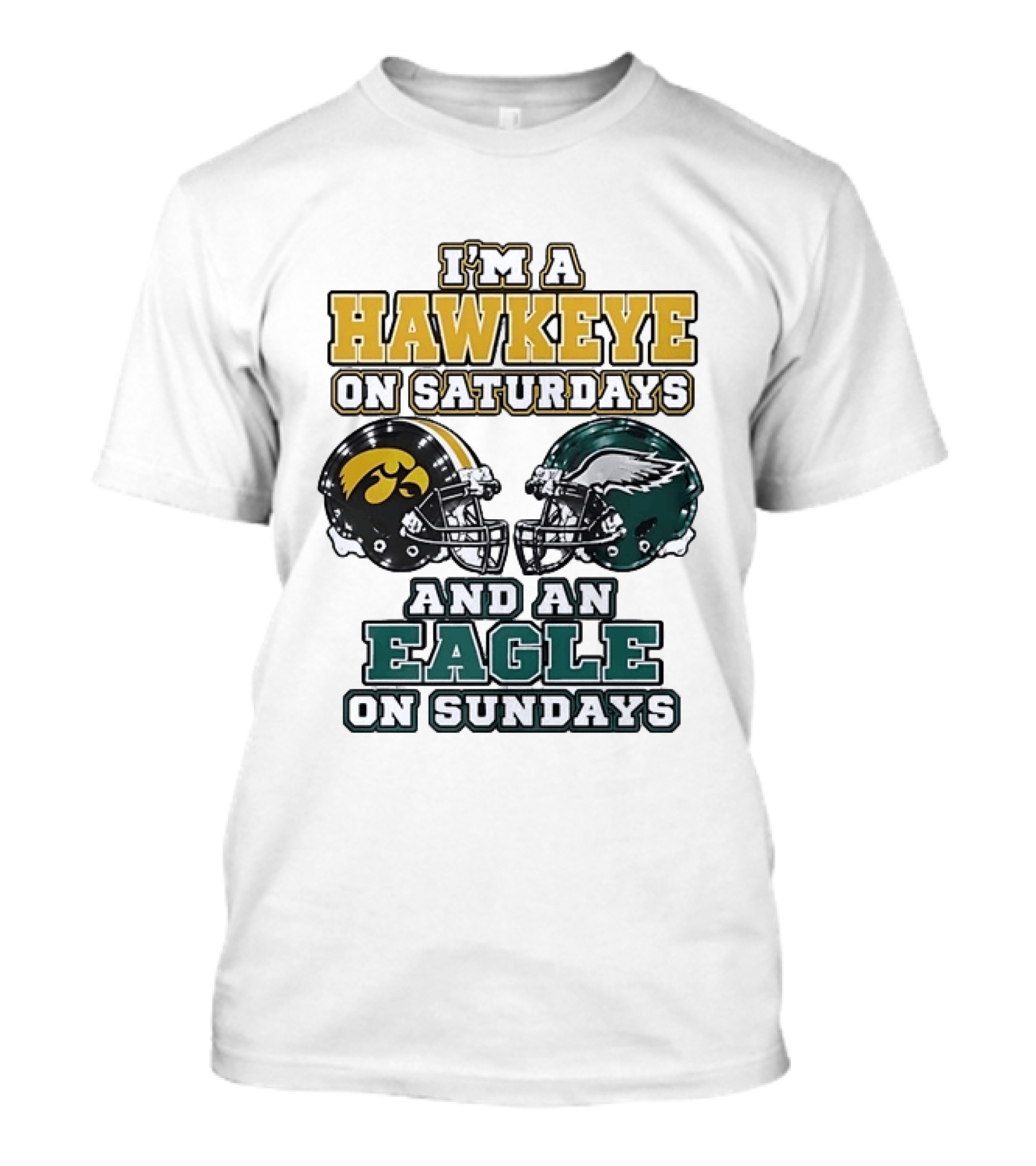 I'm A Hawkeye On Saturdays And An Eagle On Sundays Football Helmets T-Shirt