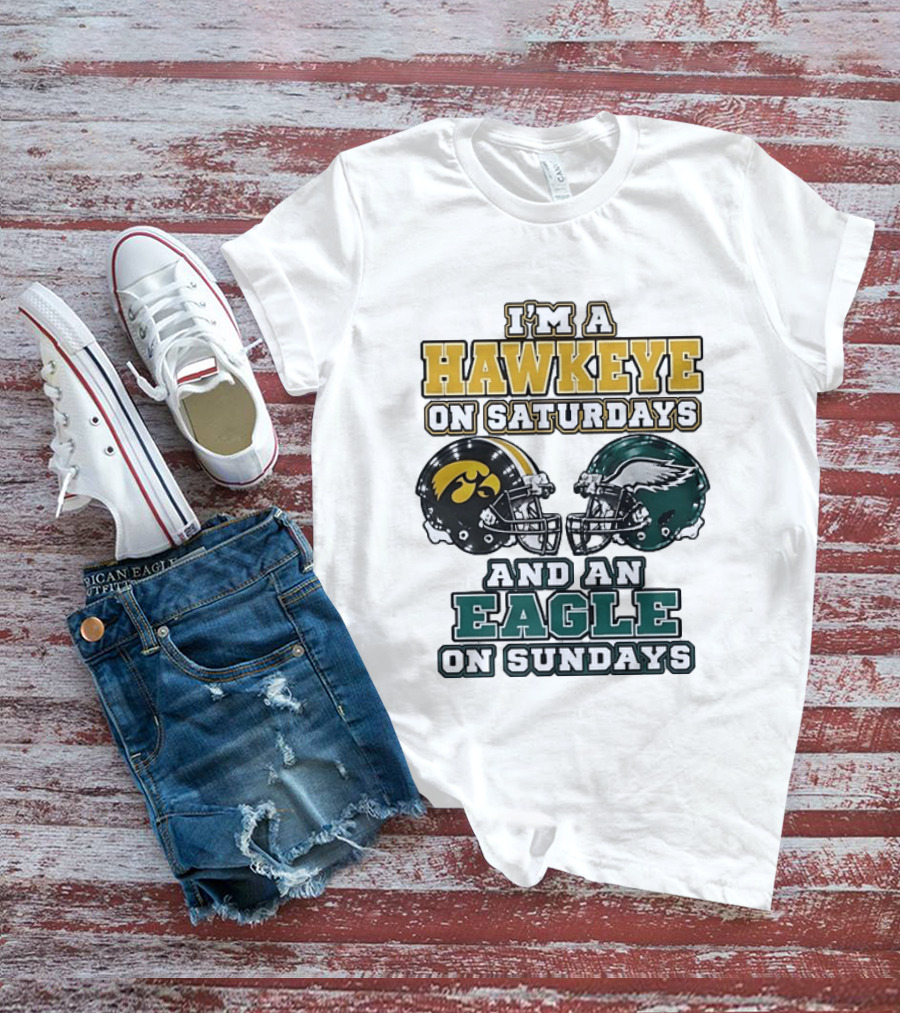 I'm A Hawkeye On Saturdays And An Eagle On Sundays Football Helmets T-Shirt