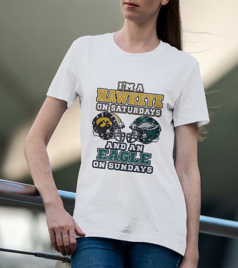 I'm A Hawkeye On Saturdays And An Eagle On Sundays Football Helmets T-Shirt