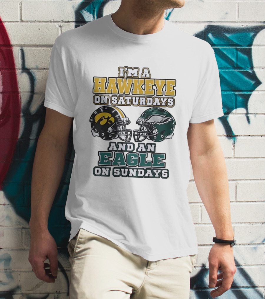 I'm A Hawkeye On Saturdays And An Eagle On Sundays Football Helmets T-Shirt