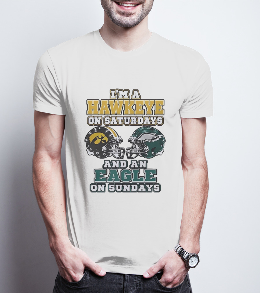 I'm A Hawkeye On Saturdays And An Eagle On Sundays Football Helmets T-Shirt