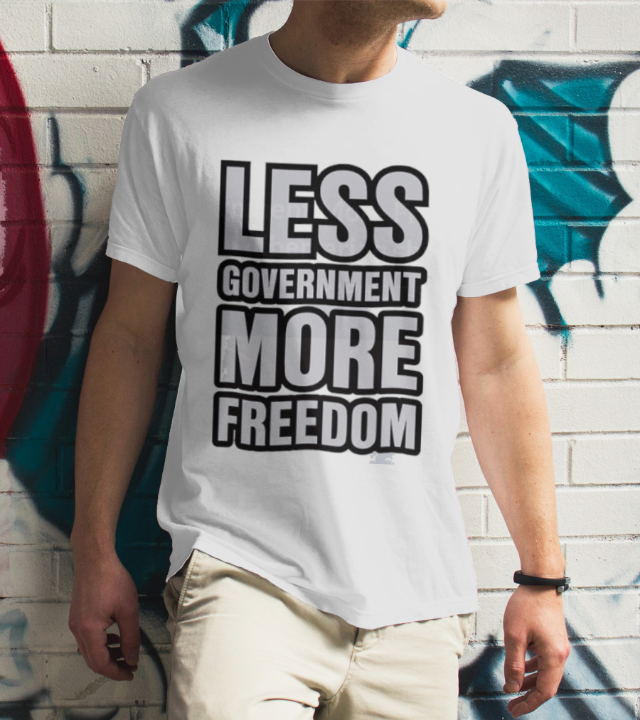 Less Government More Freedom Staunch Libertarian T-Shirt