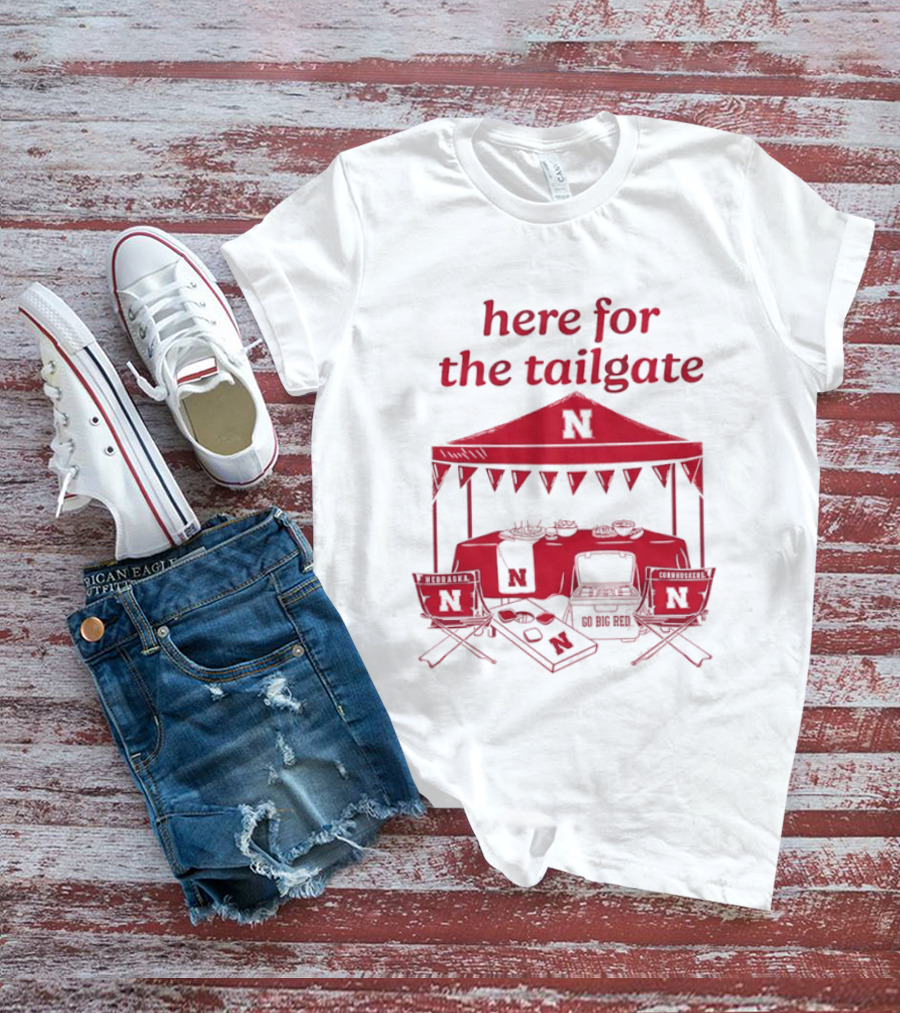 Nebraska Cornhuskers Here For The Tailgate Go Big Red N Logo Tent Tailgating Party T-Shirt