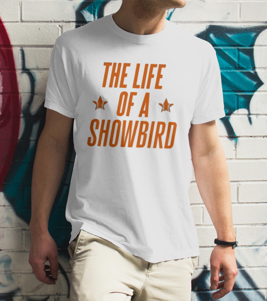 The Life Of A Showbird Stars T-Shirt