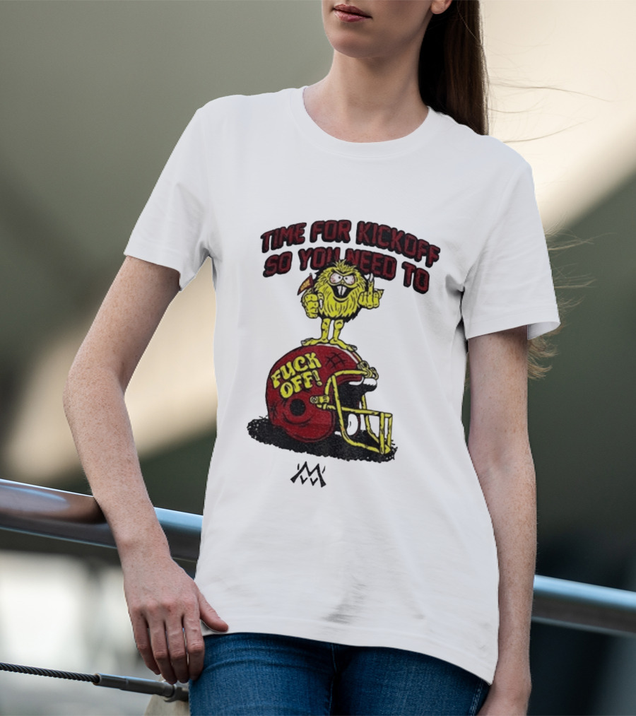 Time For Kickoff You Need To Fuck Off Angry Character On Football Helmet T-Shirt