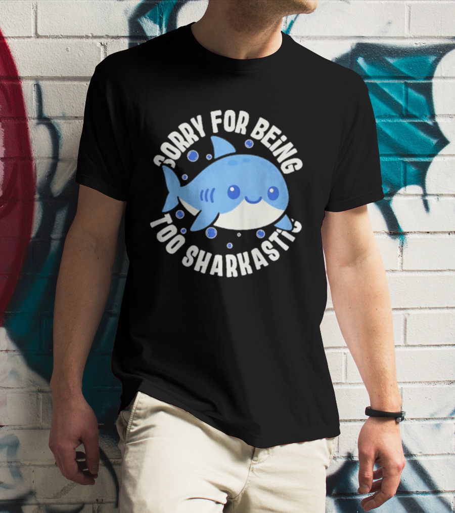 Sorry For Being Too Sharkastic Cute Blue Cartoon Shark T-Shirt