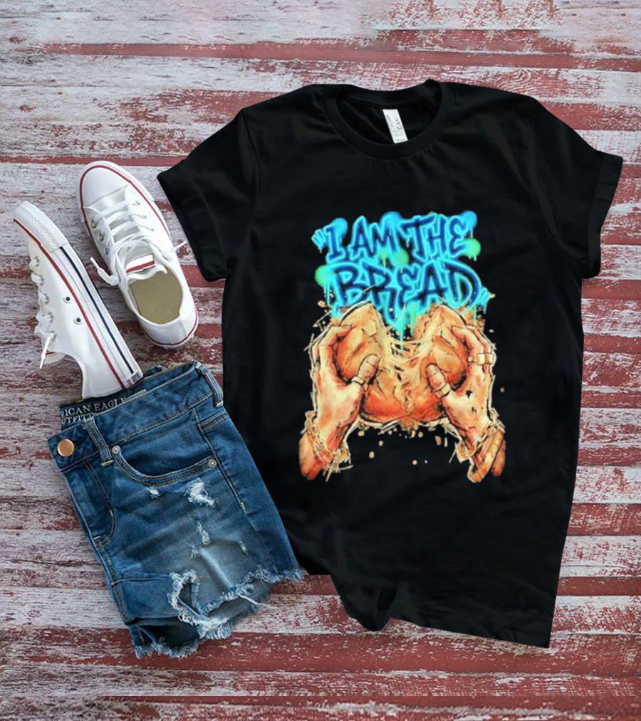 I Am The Bread Graffiti Street Art Style Featuring Hands Breaking Bread T-Shirt