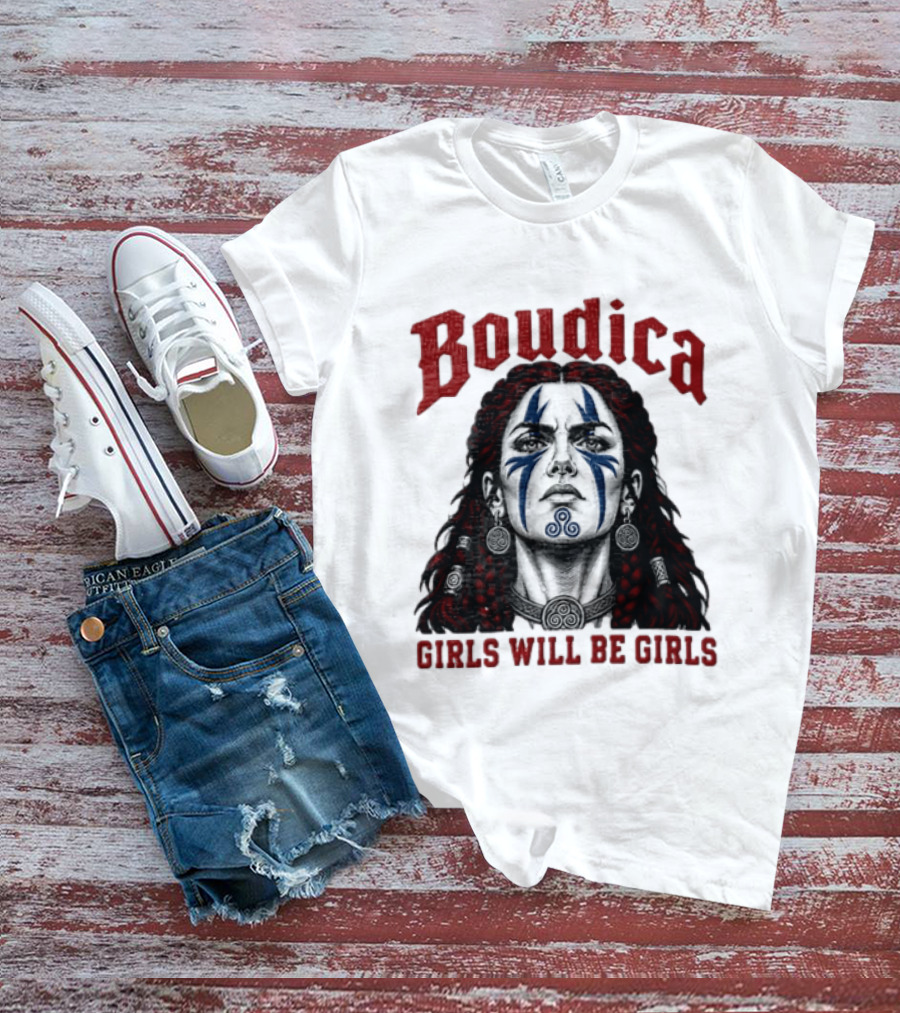 Boudica Girls Will Be Girls Queen Of The Iceni Tribe Celtic Warrior Blue Face Markings T-Shirt