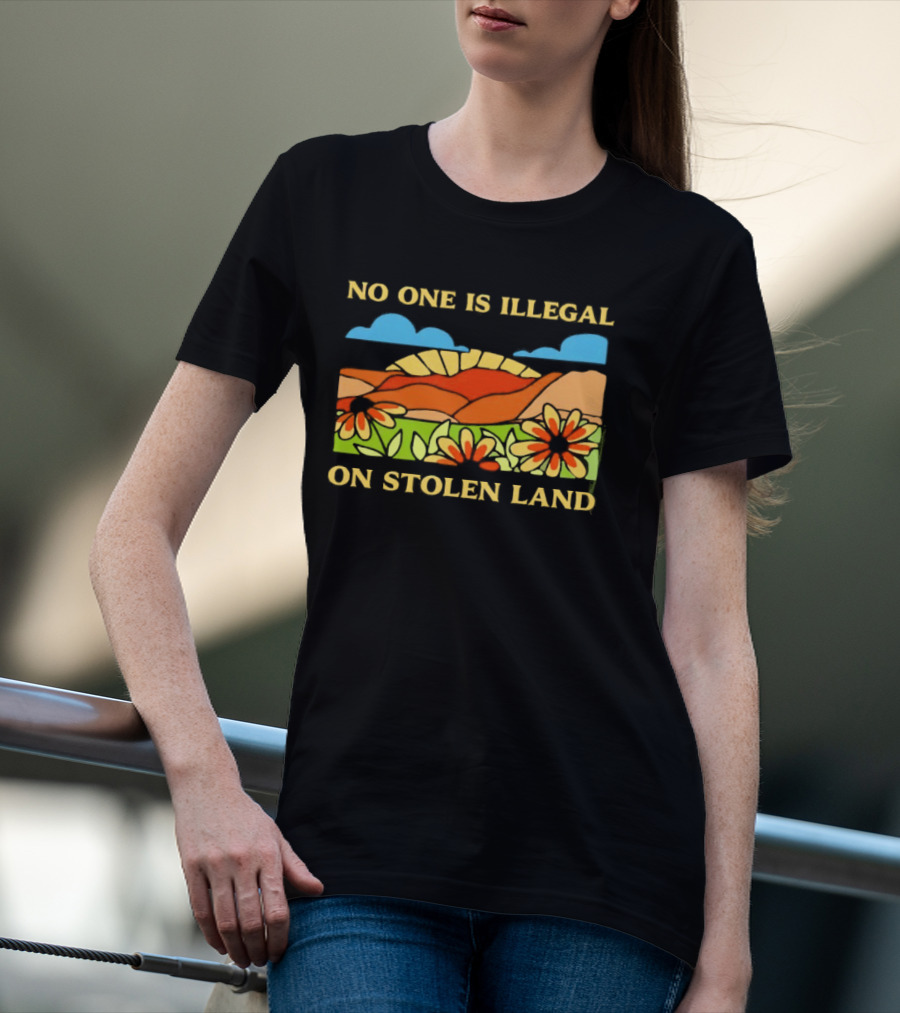 No One Is Illegal On Stolen Land Floral Mountain Landscape T-Shirt