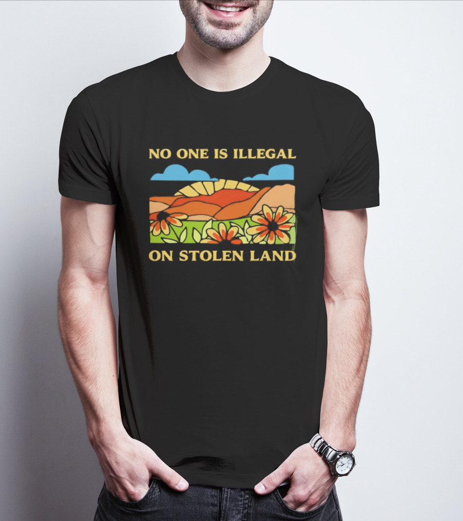 No One Is Illegal On Stolen Land Floral Mountain Landscape T-Shirt