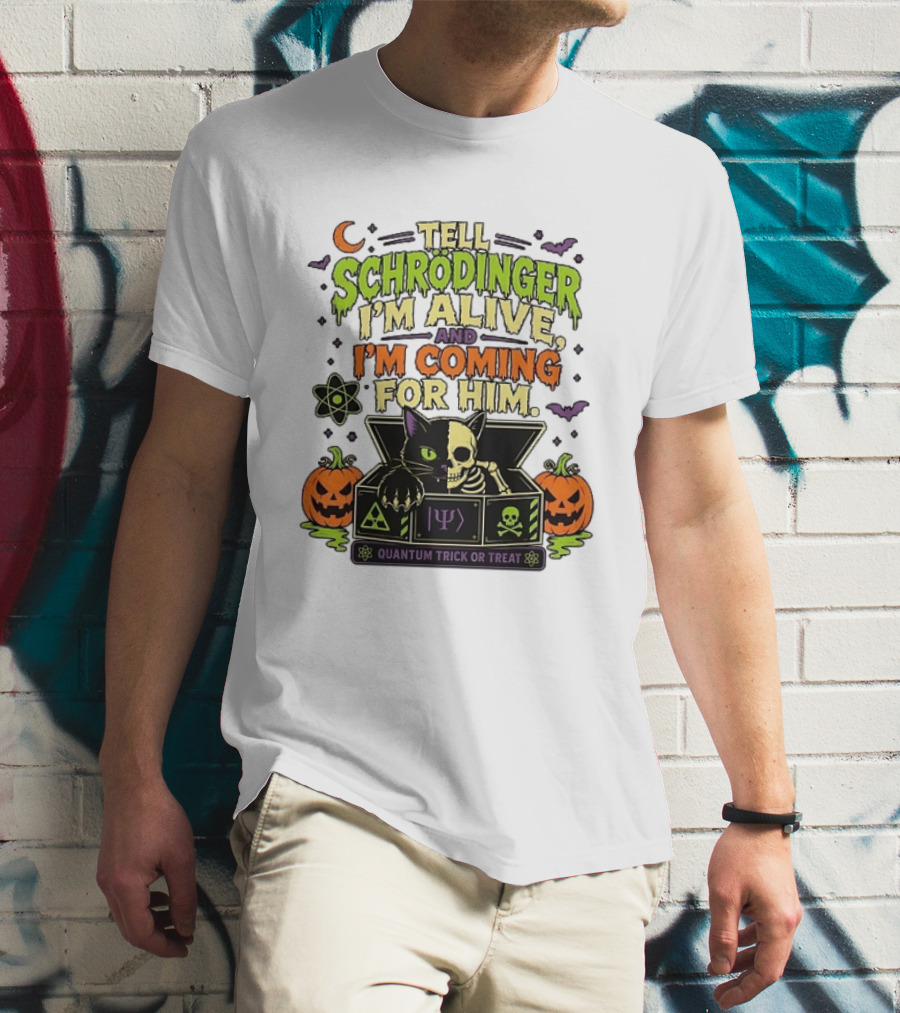 Tell Schrödinger I'm Alive And I'm Coming For Him Quantum Trick Or Treat Halloween Cat In Box With Pumpkins T-Shirt