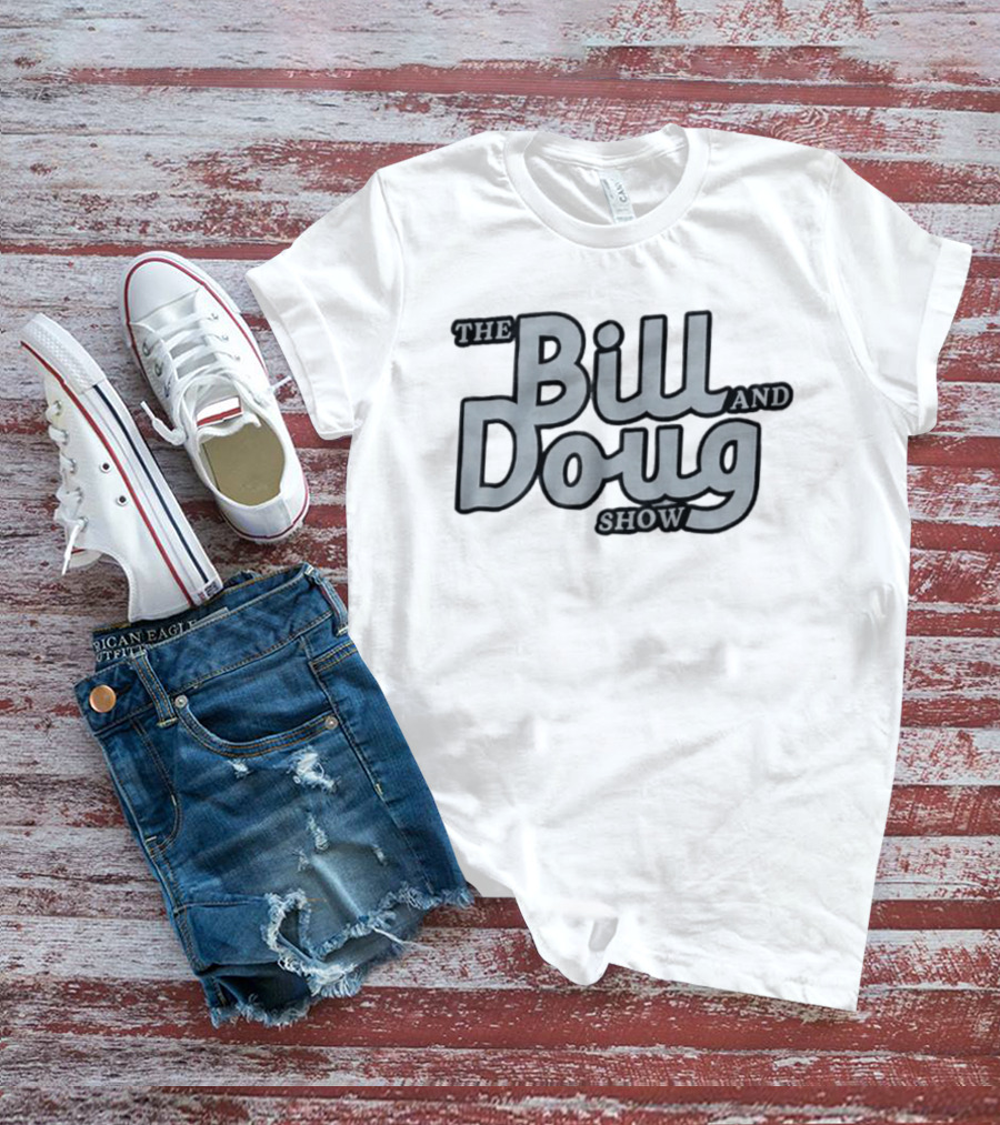 The Bill And Doug Show T-Shirt
