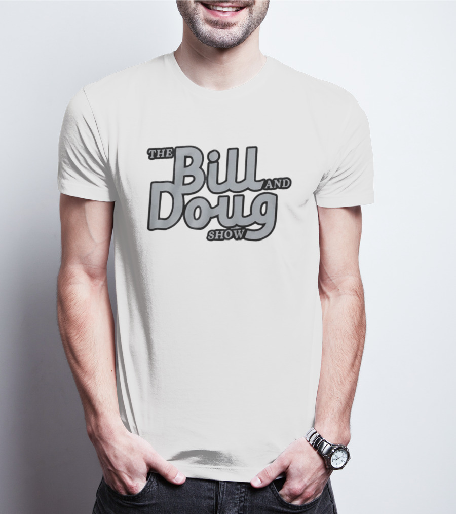 The Bill And Doug Show T-Shirt
