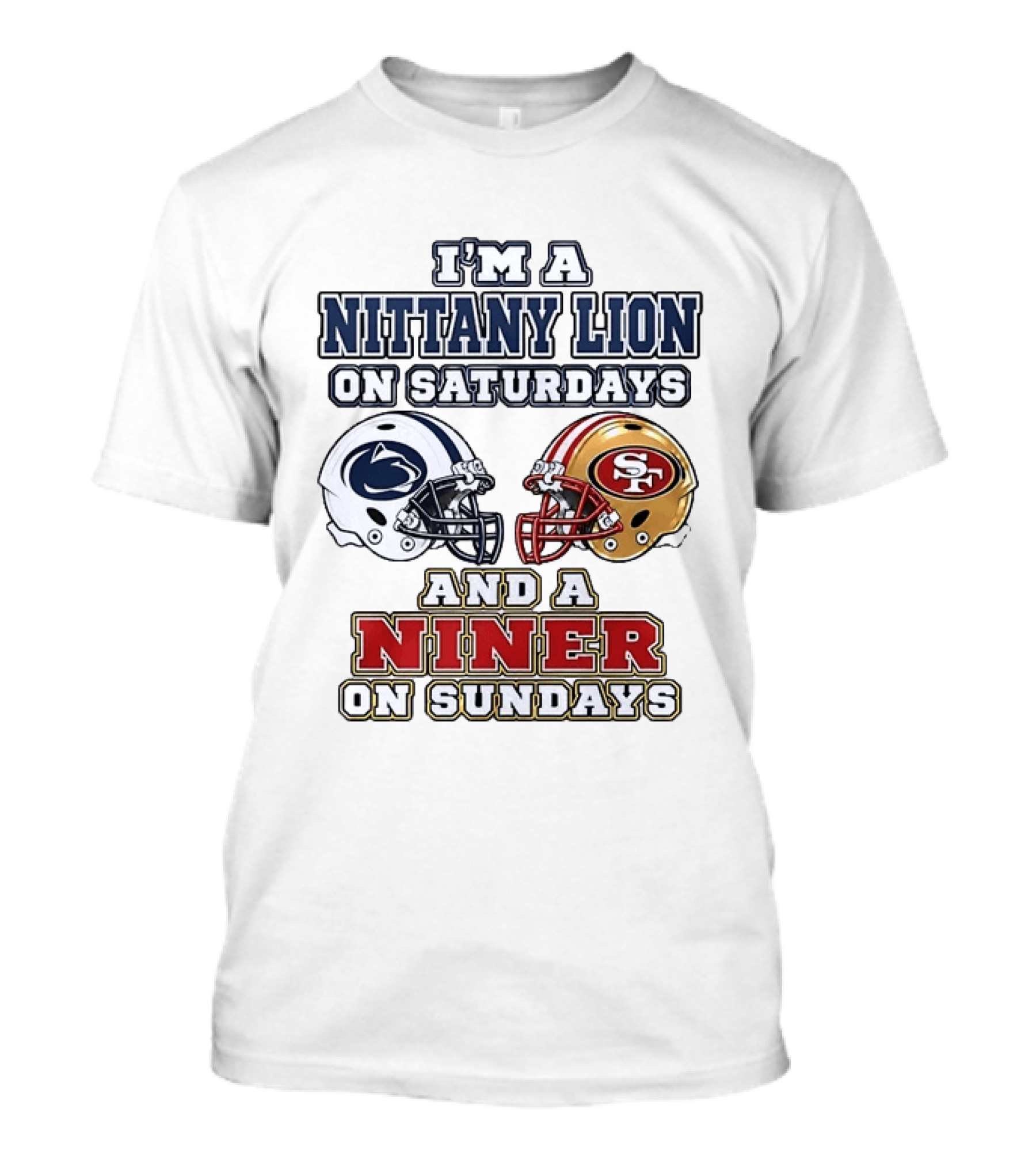 I'm A Nittany Lion On Saturdays And A Niner On Sundays Football Helmets T-Shirt