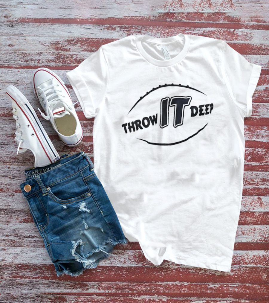 Throw It Deep Football Quarterback Sports T-Shirt