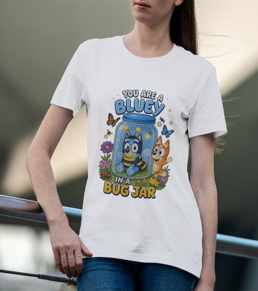 You Are A Bluey In A Bug Jar Butterfly Ladybug Flowers T-Shirt