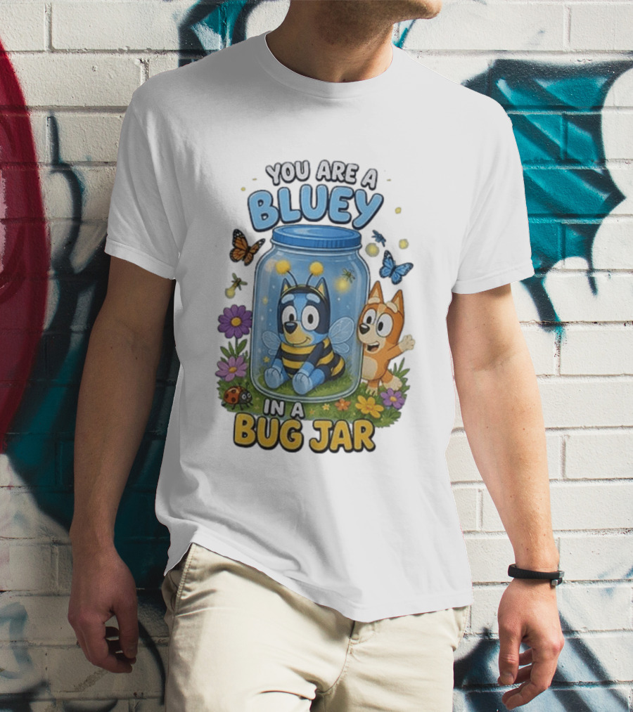 You Are A Bluey In A Bug Jar Butterfly Ladybug Flowers T-Shirt
