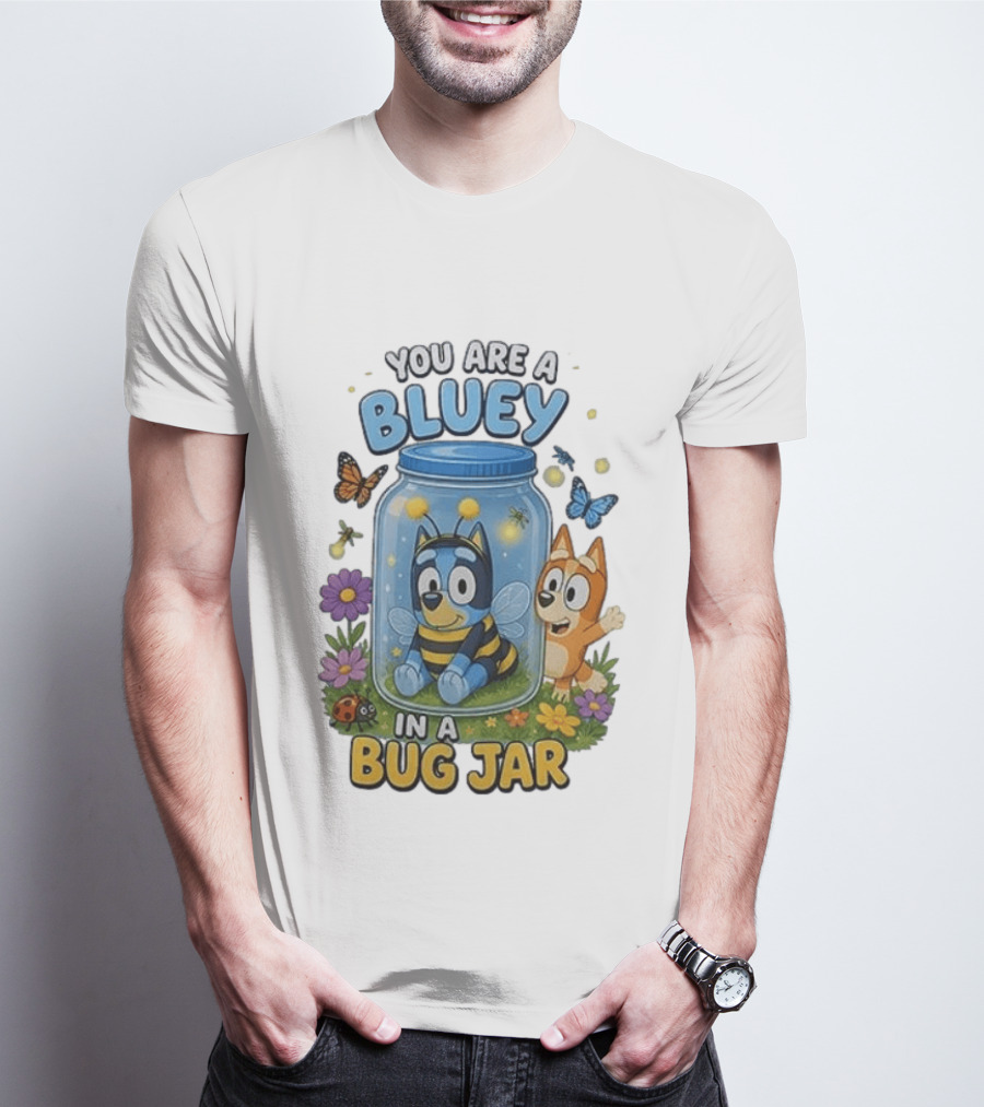 You Are A Bluey In A Bug Jar Butterfly Ladybug Flowers T-Shirt