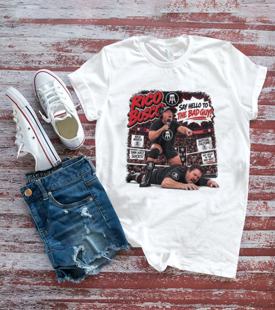 Rico Bosco Say Hello To The Bad Guy Dan Katz Sucks Wrestling Showdown Gotcha Culture T-Shirt