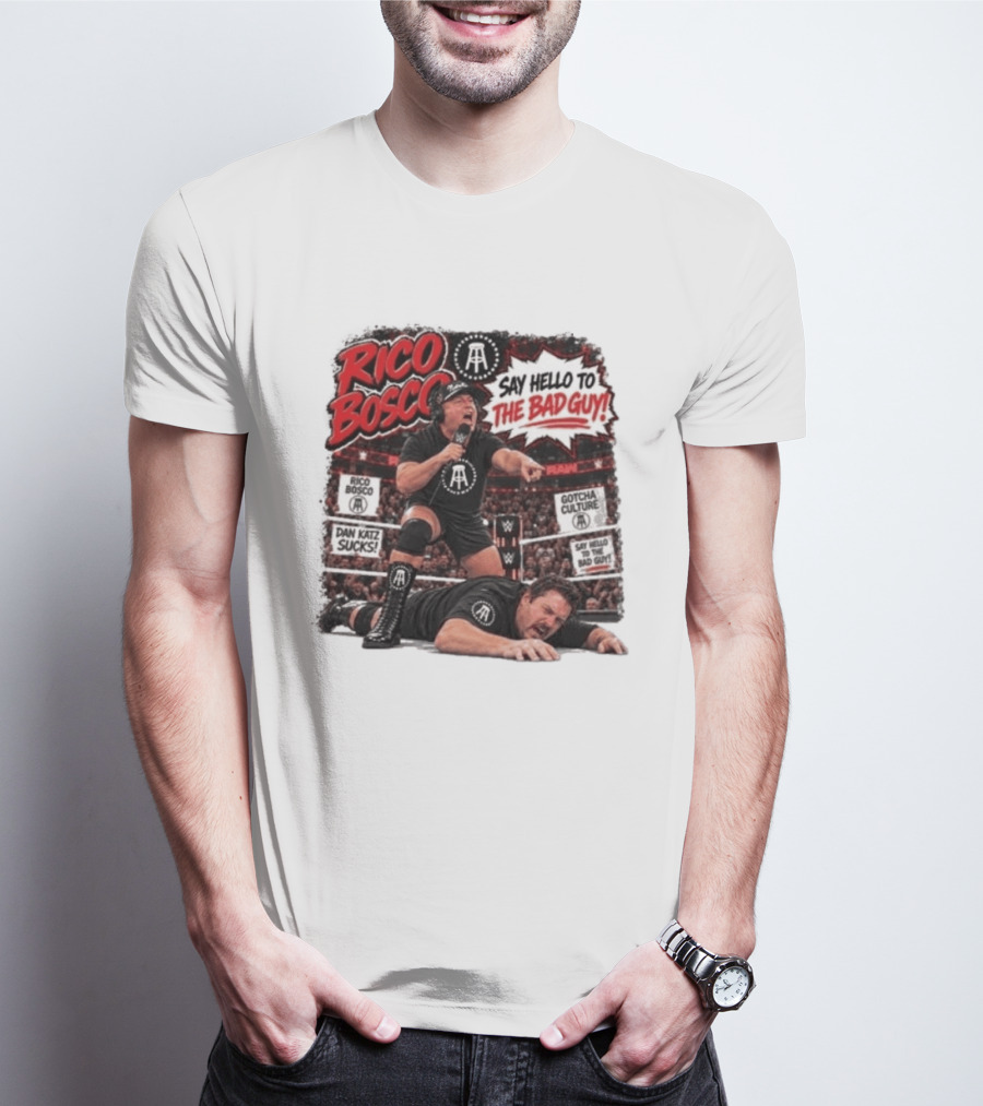 Rico Bosco Say Hello To The Bad Guy Dan Katz Sucks Wrestling Showdown Gotcha Culture T-Shirt