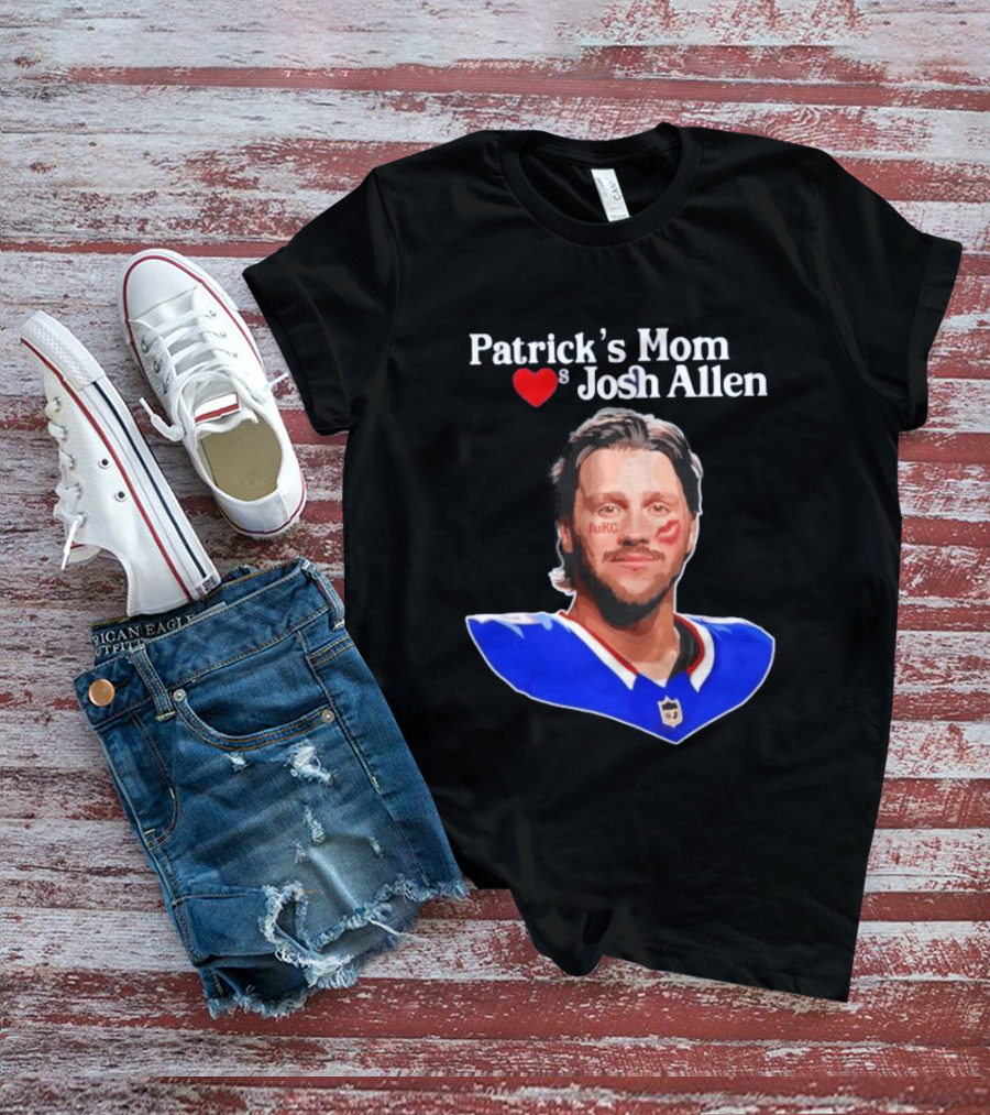 Patrick's Mom Loves Josh Allen FuKC Sports Rivalry T-Shirt