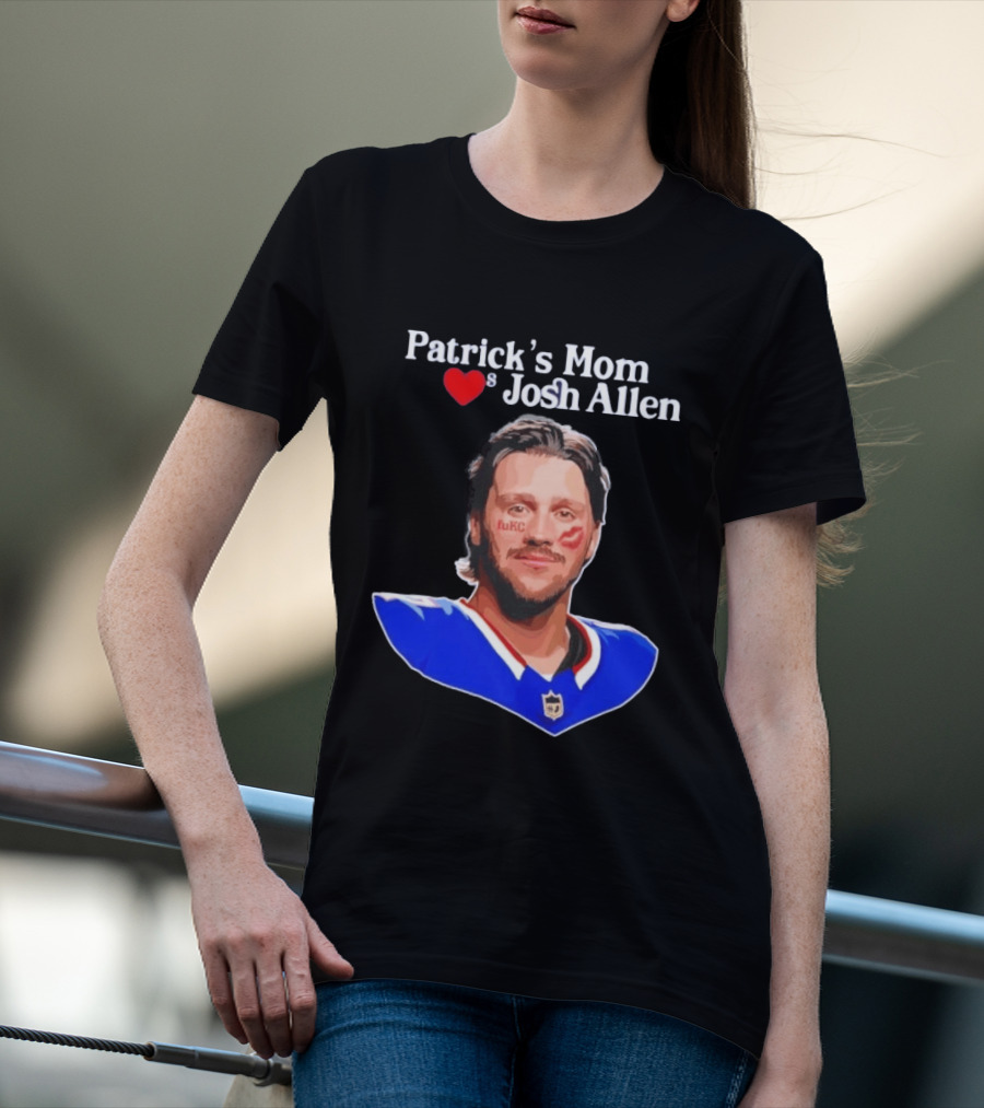 Patrick's Mom Loves Josh Allen FuKC Sports Rivalry T-Shirt