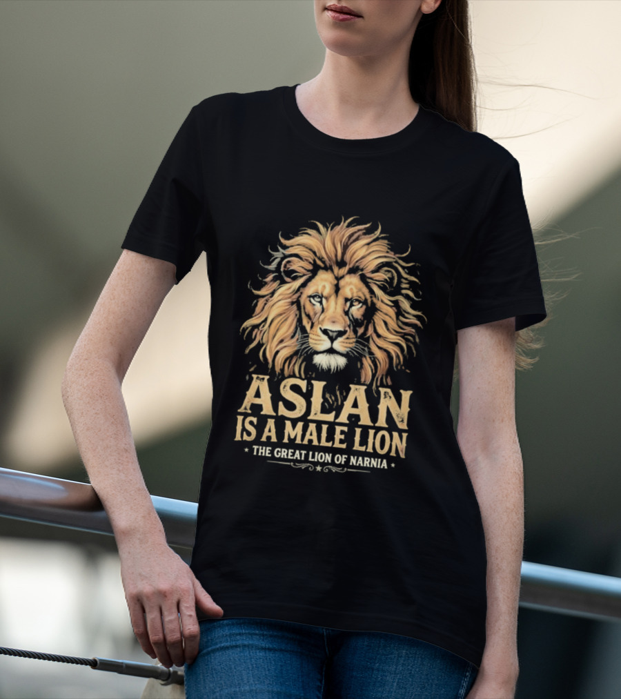 Aslan Is A Male Lion The Great Lion Of Narnia T-Shirt