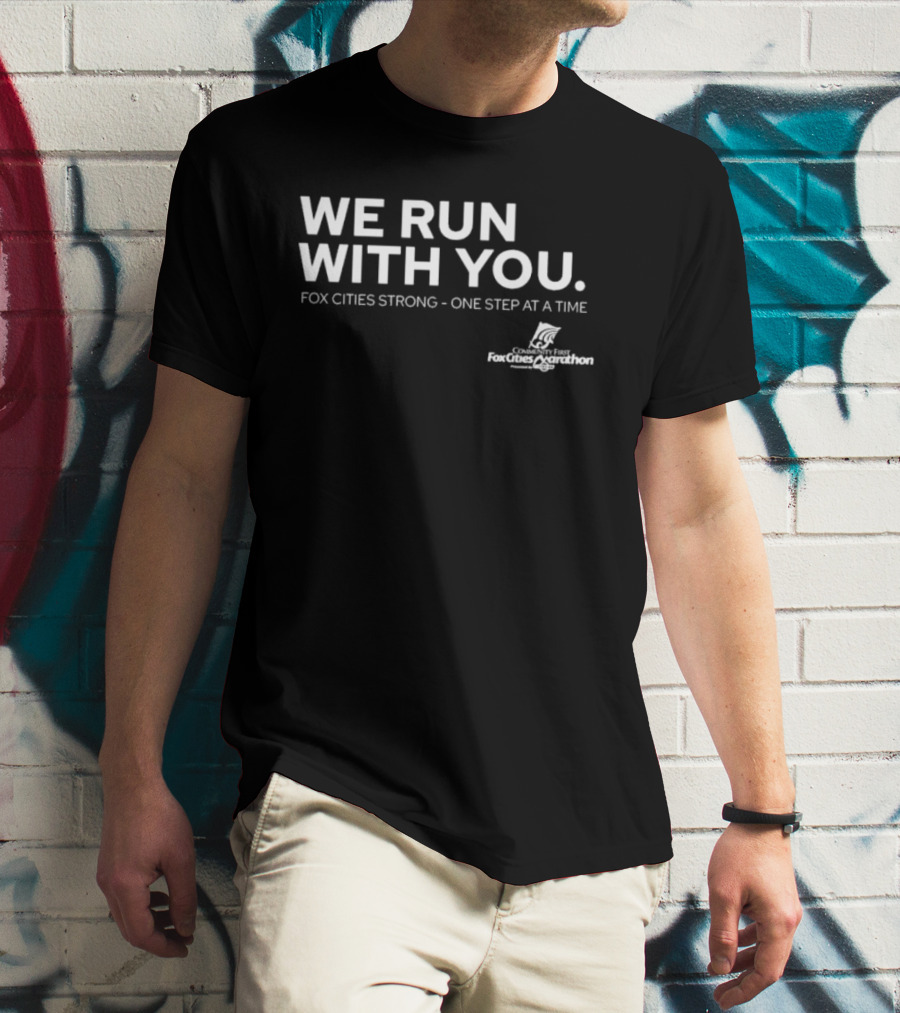 We Run With You Fox Cities Strong One Step At A Time T-Shirt