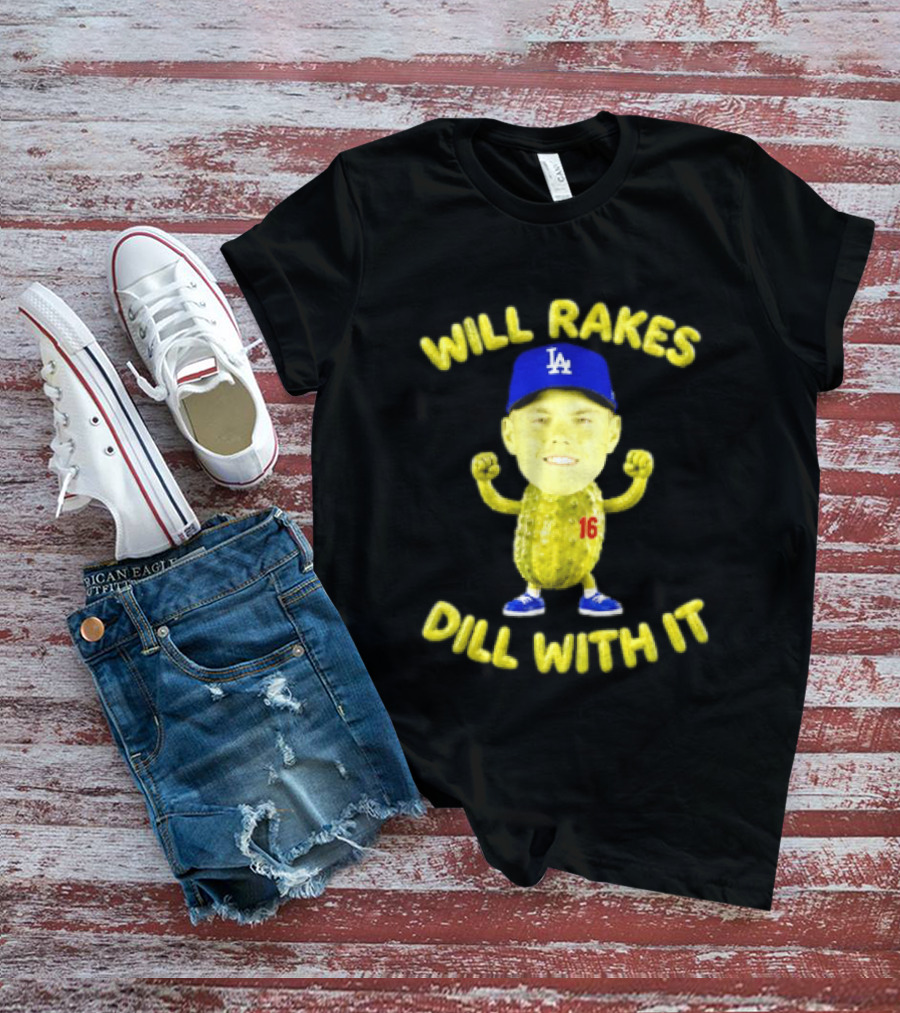 Will Smith Dodgers Will Rakes Dill With It LA Blue Cap T-Shirt
